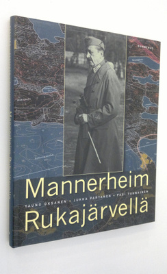 Tauno Oksanen : Mannerheim Rukajärvellä
