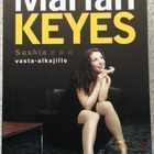 MARIAN KEYES: SUSHIA VASTA-ALKAJILLE - pikkukuva 1