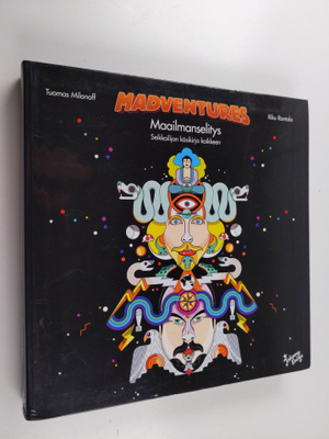Tuomas Milonoff ym. : Madventures : maailmanselitys : sei...