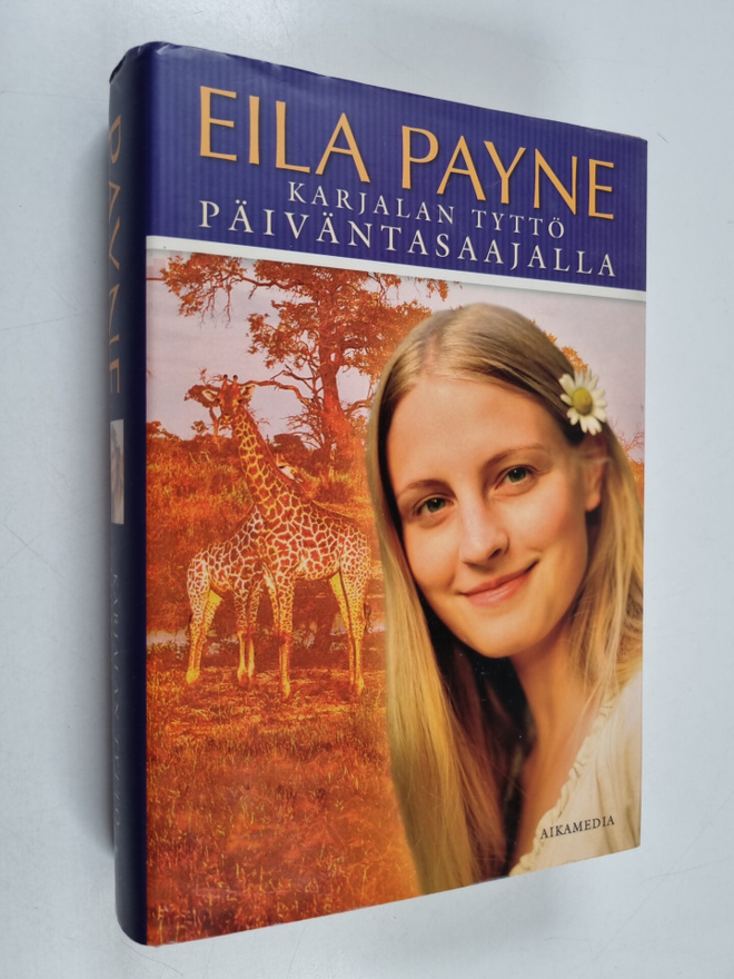 Eila Payne : Karjalan tyttö päiväntasaajalla