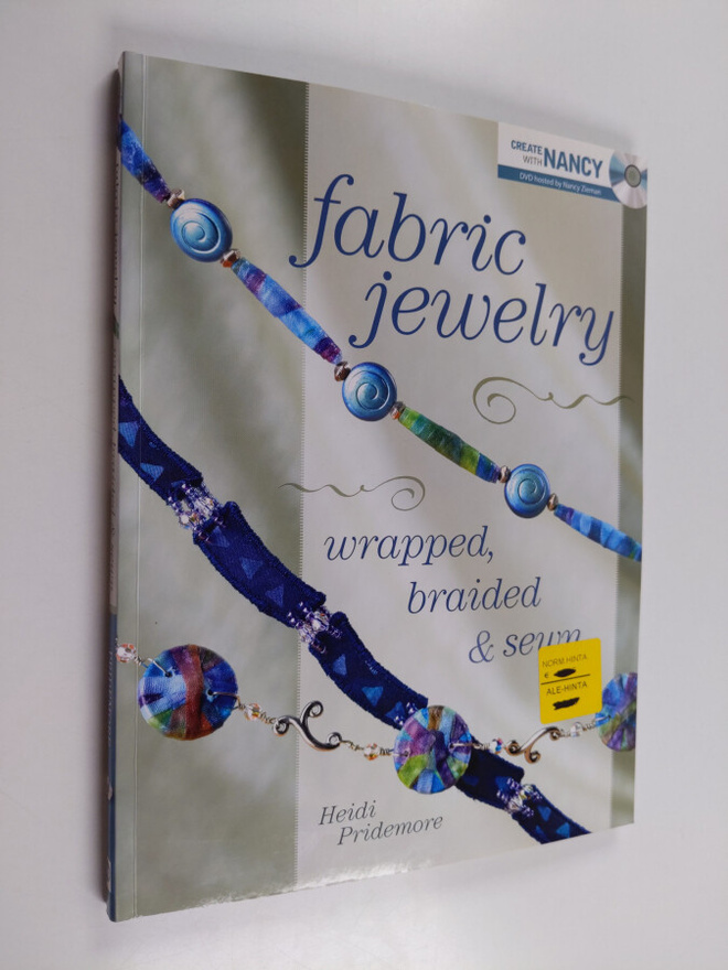 Heidi Pridemore ym. : Fabric Jewelry Wrapped, Braided and...