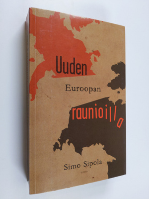 Simo Sipola : Uuden Euroopan raunioilla