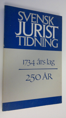 Svensk Juristtidning : 1734 års lag - 250 år