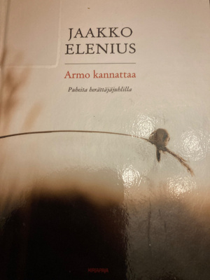 JAAKKO ELENIUS: ARMO KANNATTAA Puheita herättäjäjuhlilta