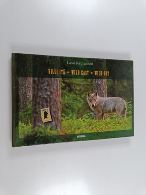 Lassi Rautiainen : Villi itä = Wild east = Wild Ost