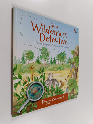 Peggy Kochanoff : Be a Wilderness Detective - Solving the...