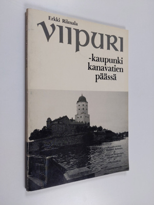 Viipuri : kaupunki kanavatien päässä : kuvakertomus Saima...