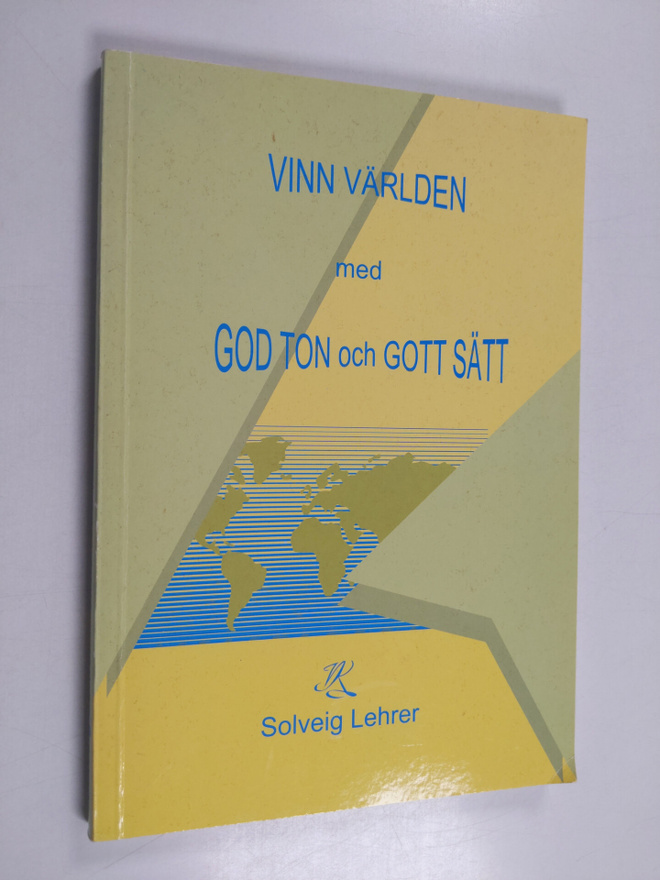 Solveig Lehrer : Vinn världen med god ton och gott sätt