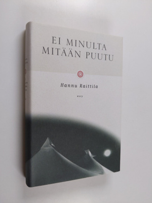 Hannu Raittila : Ei minulta mitään puutu
