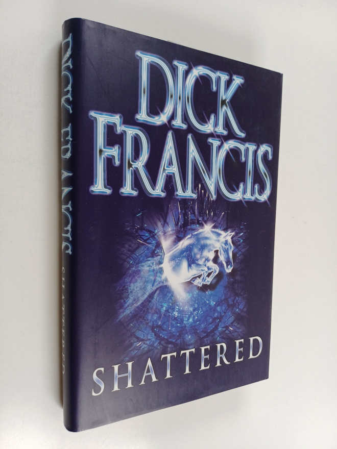 Dick Francis : Shattered
