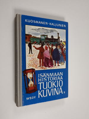 Paavo Kuosmanen : Isänmaan historiaa tuokiokuvina : Suome...