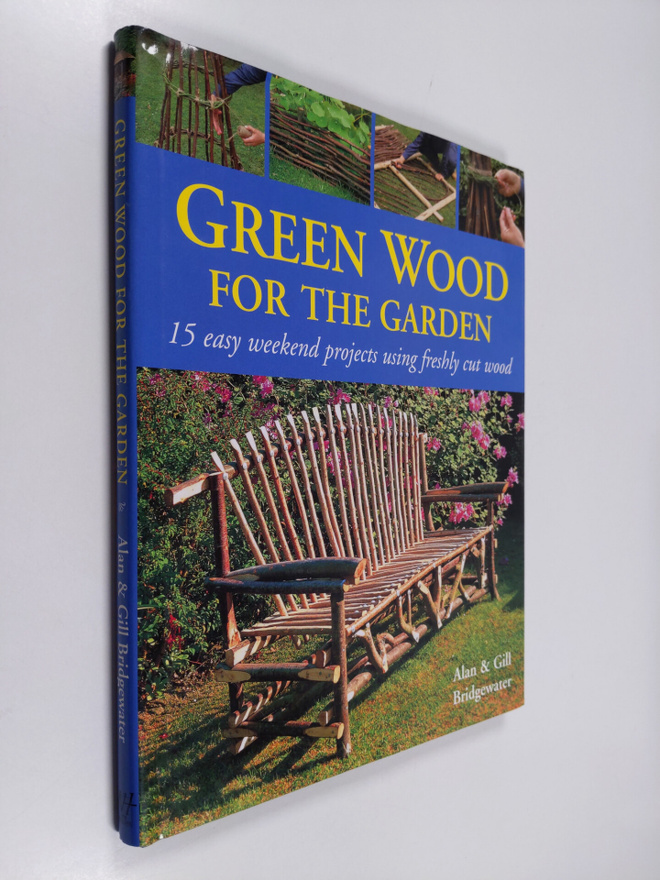 Alan Bridgewater : Green wood for the garden : 15 easy we...
