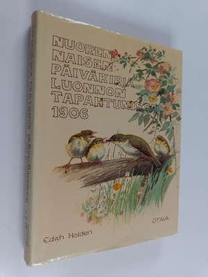 Edith B. Holden : Nuoren naisen päiväkirja luonnontapahtu...
