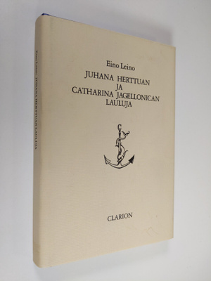 Eino Leino : Juhana Herttuan ja Catharina Jagellonican  l...