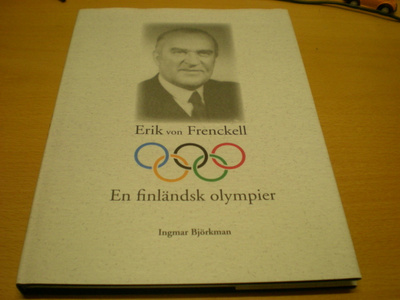 Ingmar Björkman: Erik von Frenckell - En finländsk olympier