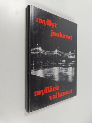 Kyösti Karppinen : Myllyt jauhavat, myllärit vaihtuvat