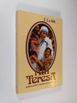 E. Le Joly : Äiti Teresa, Kristuksen valona maailmassa