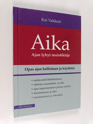 Kai Vakkuri : Aika : ajan lyhyt muistikirja : opas ajan h...
