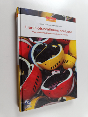 Tarmo Kyllönen ym. : Henkilöturvallisuus koulussa : vaara...