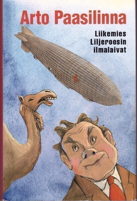 Arto Paasilinna - Liikemies Liljeroosin ilmalaivat