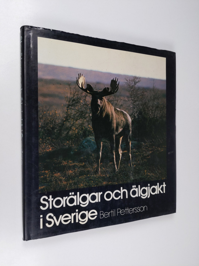 Bertil Pettersson : Storälgar och älgjakt i Sverige