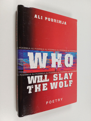 Ali Podrimja : Who will slay the wolf - selected poetry