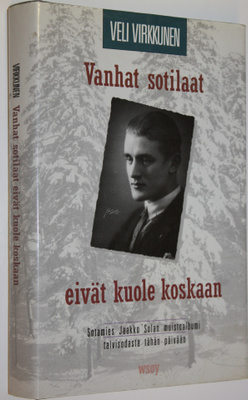 Veli Virkkunen : Vanhat sotilaat eivät kuole koskaan : so...