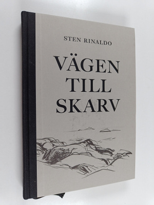 Sten Rinaldo : Vägen till skarv - Berättelser från utskären