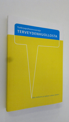 Ulla ym. Ashorn : Tutkijapuheenvuoroja terveydenhuollosta