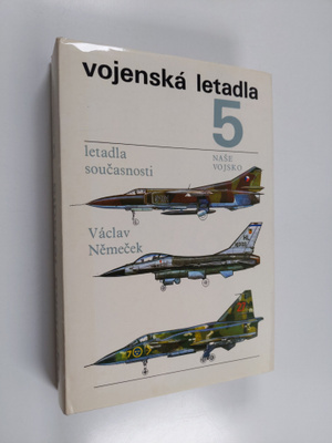 Nemecek Vaclav : Vojenska letadla 5