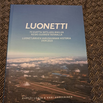 Luonetti - Luonetjärven varuskunnan historia 1939 - 2014