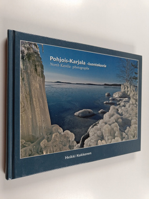 Heikki Kokkonen : Pohjois-Karjala -luontokuvia = North Ka...