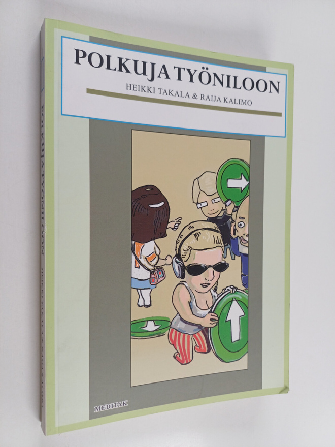 Heikki Takala ym. : Polkuja työniloon