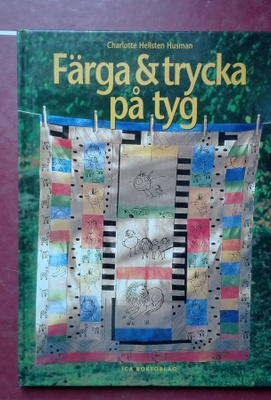 Färga & trycka på tyg (av Hellsen Husman)