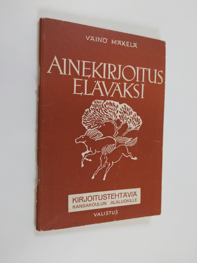 Väinö Mäkelä : Ainekirjoitus eläväksi : kirjoitustehtäviä...
