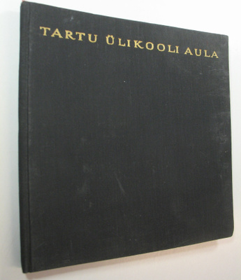K. ym. Aluve : Tartu ulikooli aula
