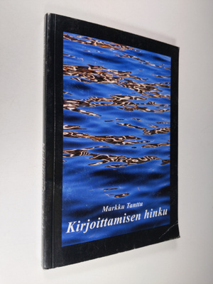 Markku Tanttu : Kirjoittamisen hinku : muistelma harrastu...