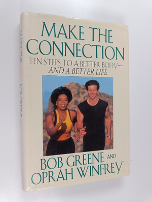 Bob Greene ym. : Make the Connection - Ten Steps to a Bet...