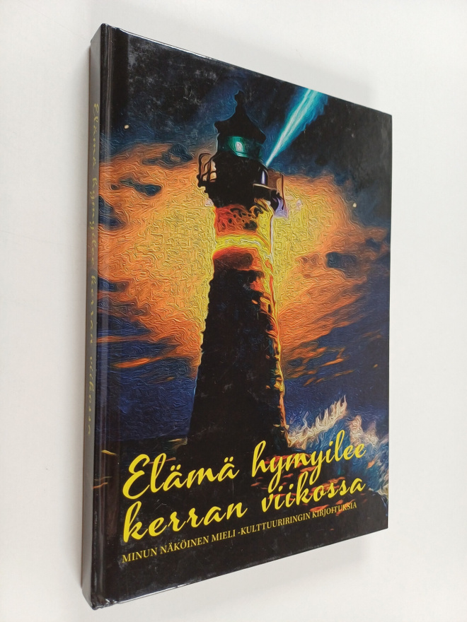 Elämä hymyilee kerran viikossa : Minun näköinen mieli -ku...