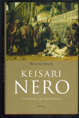 Marianne Ojanaho : Keisari Nero  -  Taiteilija ja tyranni