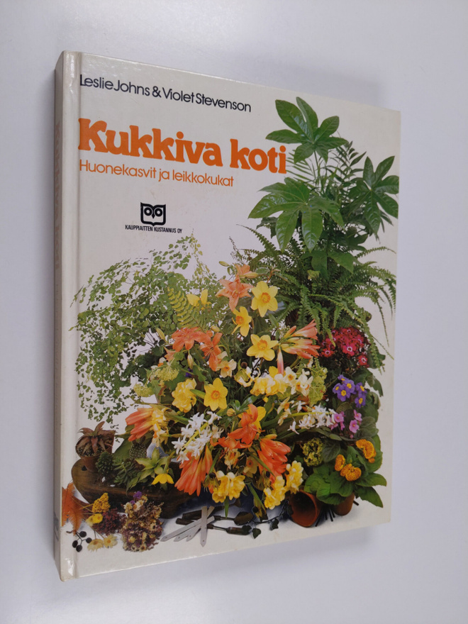 Leslie Johns : Kukkiva koti : huonekasvit ja leikkokukat