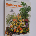 Leslie Johns : Kukkiva koti : huonekasvit ja leikkokukat - pikkukuva 1