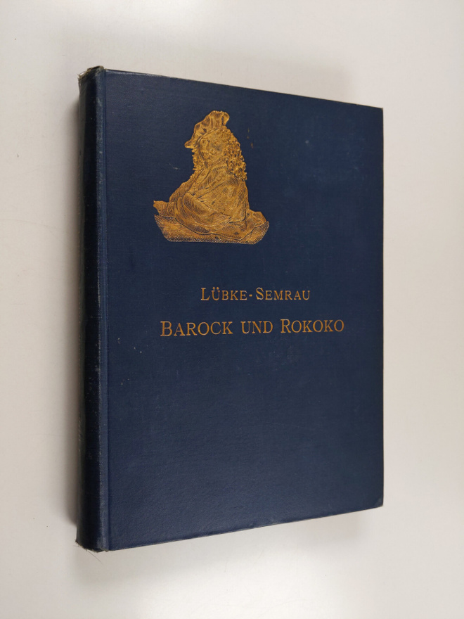 Wilhelm Lubke : Die Kunst der Barockzeit und des Rokoko