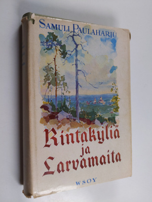 Samuli Paulaharju : Rintakyliä ja larvamaita : Kurikan va...
