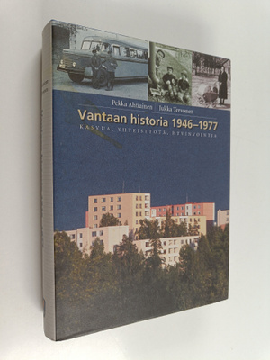 Pekka Ahtiainen : Vantaan historia 1946-1977 : kasvua, yh...