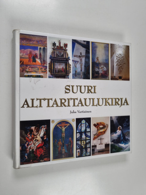 Juha (toim.) Vartiainen : Suuri alttaritaulukirja