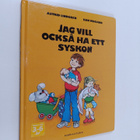 Astrid Lindgren : Jag vill också ha ett syskon - pikkukuva 1