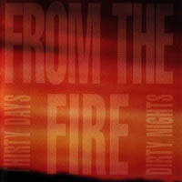 From The Fire - Thirty Days and Dirty Nights CD