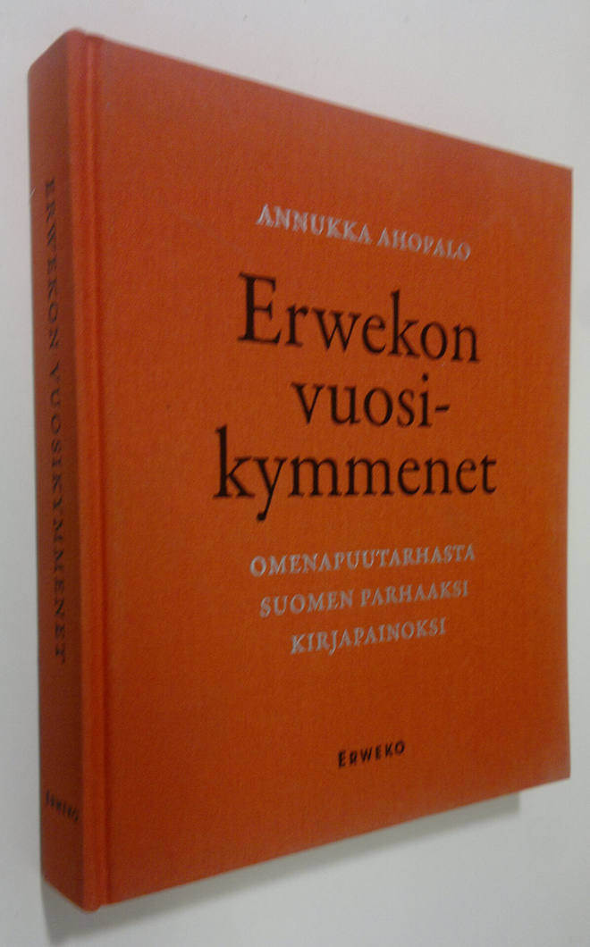 Annukka Ahopalo : Erwekon vuosikymmenet : omenapuutarhast...