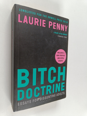 Laurie Penny : Bitch doctrine : essays for dissenting adults